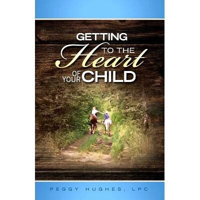 预订 Getting To The Heart Of Your Child: 9780988406209