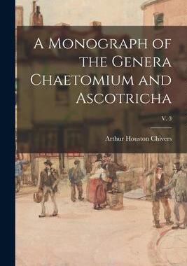 [预订]A Monograph of the Genera Chaetomium and Ascotricha; v. 3 9781015253353