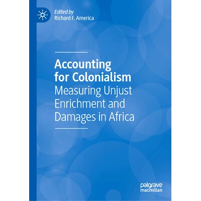 预订 Accounting for Colonialism: Measuring Unjust Enrichment and Damages in Africa殖民主义的会计：衡量非洲的不当得利与