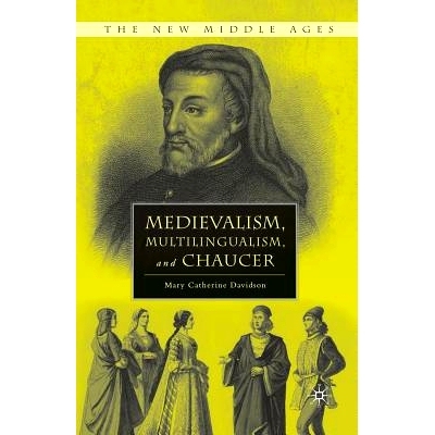预订 Medievalism, Multilingualism, and Chaucer: 9781349371396