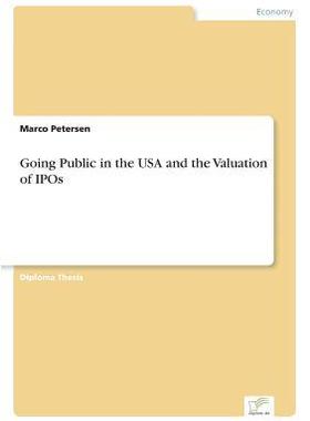 [预订]Going Public in the USA and the Valuation of IPOs 9783838645810