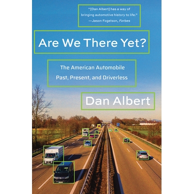 预订 Are We There Yet?: The American Automobile Past, Present, and Driverless 我们到了吗？：美国汽车的过去、现在和无人驾