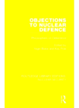 预订 Objections to Nuclear Defence: Philosophers on Deterrence 反对核防御：威慑的哲学家（重印版）: 9780367535421
