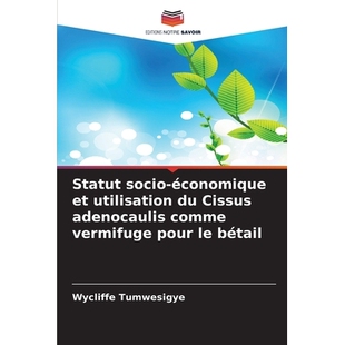 预订 Statut socio-économique et utilisation du Cissus adenocaulis comme vermifuge pour le bétail: 9786209344756