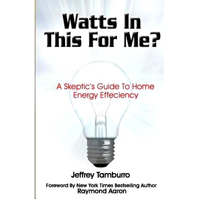 预订 Watts In This For Me?: A Skeptic’s Guide To Home Energy Efficiency: 9781482699661