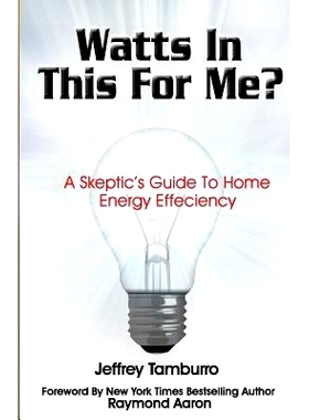 预订 Watts In This For Me?: A Skeptic’s Guide To Home Energy Efficiency: 9781482699661