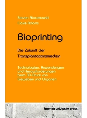 预订 Bioprinting - Die Zukunft der Transplantationsmedizin: Technologien, Anwendungen und Herausforderungen beim 3D-Druc