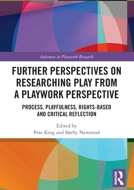 [预订]Further Perspectives on Researching Play from a Playwork Perspective: Process, Playfulness, Rights-based and Cri