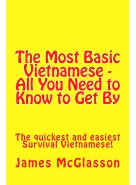 预订 The Most Basic Vietnamese - All You Need to Know to Get By: The quickest and easiest Survival Vietnamese: 978147912