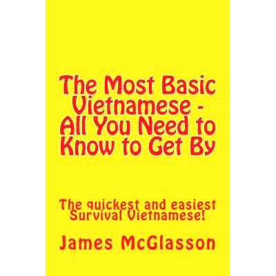 预订 The Most Basic Vietnamese - All You Need to Know to Get By: The quickest and easiest Survival Vietnamese: 978147912
