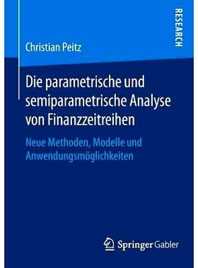 预订 Die parametrische und semiparametrische Analyse von Finanzzeitreihen: Neue Methoden, Modelle und Anwendungsmöglich