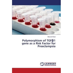 预订 Polymorphism of TGFβ1 gene as a Risk Factor for Preeclampsia 生长因子基因多态性的危险因素为先兆子痫: 9783659689901