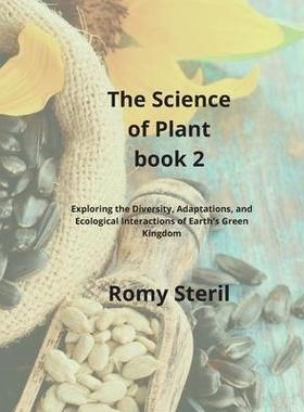 [预订]The Science of Plants Book 2: Exploring the Diversity, Adaptations, and Ecological Interactions of E 9781804349328