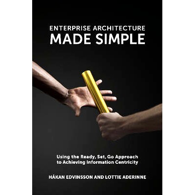 预订 Enterprise Architecture Made Simple: Using the Ready, Set, Go Approach to Achieving Information Centricity: 9781935