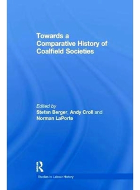 预订 Towards a Comparative History of Coalfield Societies: 9781138266414