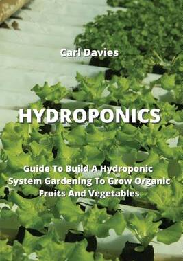 [预订]Hydroponics: Guide To Build A Hydroponic System Gardening To Grow Organic Fruits And Vegetables 9789959016119