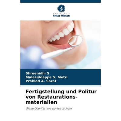 预订 Fertigstellung und Politur von Restaurations-materialien: Glatte Oberflächen, starkes Lächeln. DE: 9786209498534