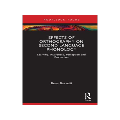 [预订]Effects of Orthography on Second Language Phonology: Learning, Awareness, Perception and Production 9780367348472