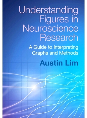 预订 Understanding Figures in Neuroscience Research: A Guide to Interpreting Graphs and Methods 理解神经科学研究中的数字