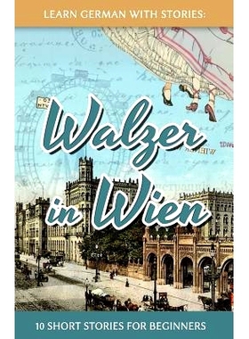 预订 Learn German with Stories: Walzer in Wien - 10 Short Stories for Beginners: 9781533098849