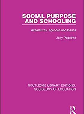 【预售】Social Purpose and Schooling: Alternatives, Agendas and Issues