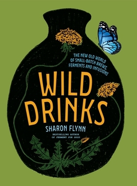 预订 Wild Drinks: The new old world of small-batch brews, ferments and infusions 野生饮料：小批量酿造、发酵和输液的新旧