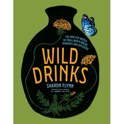 预订 Wild Drinks: The new old world of small-batch brews, ferments and infusions 野生饮料：小批量酿造、发酵和输液的新旧