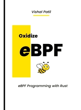 预订 Oxidize eBPF: eBPF programming with Rust: 9798367994193