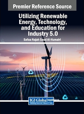 预订 Utilizing Renewable Energy, Technology, and Education for Industry 5.0 利用可再生能源、技术与教育，助力工业5.0: 979