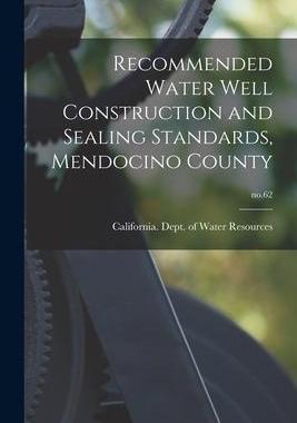 [预订]Recommended Water Well Construction and Sealing Standards, Mendocino County; * 9781015128125