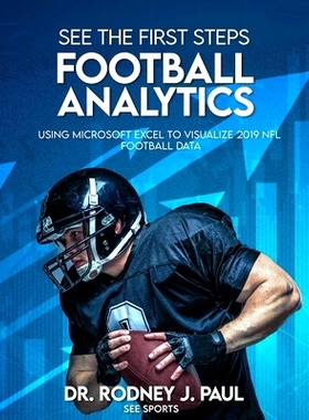 预订 See the First Steps: FOOTBALL ANALYTICS: Using Microsoft Excel to Visualize 2019 NFL Football Data: 9781735524009
