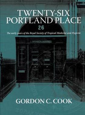 【预订】Twenty-Six Portland Place:The Early Years of the Royal Society of Tropical Medicine and Hygiene