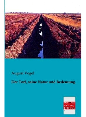 预订 Der Torf, Seine Natur Und Bedeutung: 9783955621612