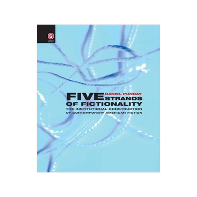 [预订]Five Strands of Fictionality: The Institutional Construction of Contemporary American Fiction 9780814256787