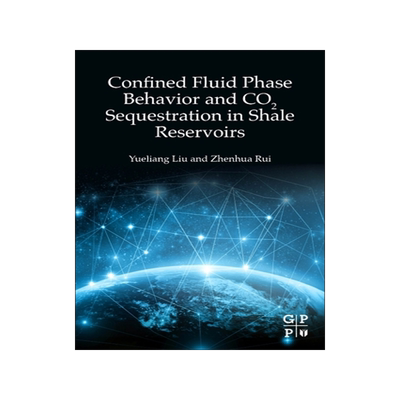 [预订]Confined Fluid Phase Behavior and Co2 Sequestration in Shale Reservoirs
