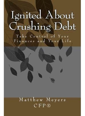预订 Ignited About Crushing Debt: Take Control of Your Finances and Your Life: 9780692892855