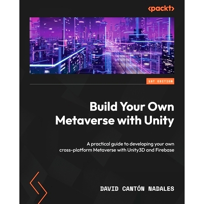 预订 Build Your Own Metaverse with Unity: A practical guide to developing your own cross-platform Metaverse with Unity3D