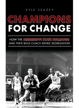 预订 Champions for Change: How the Mississippi State Bulldogs and Their Bold Coach Defied Segregation: 9781540231635