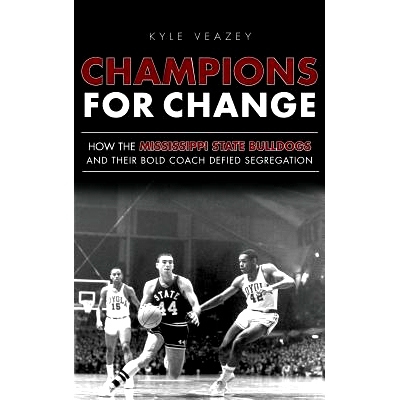 预订 Champions for Change: How the Mississippi State Bulldogs and Their Bold Coach Defied Segregation: 9781540231635