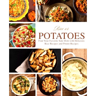 预订 Rice or Potatoes: Find Your Favorite Side Dish with Delicious Rice Recipes and Potato Recipes: 9781725787353