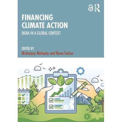 预订 Financing Climate Action: India in a Global Context 为气候行动提供资金：全球背景下的印度: 9781032962641