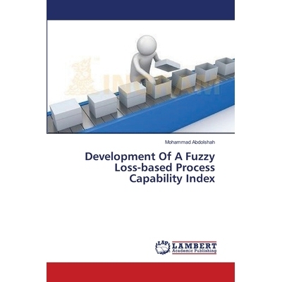 预订 Development of a Fuzzy Loss-Based Process Capability Index: 9783659460968