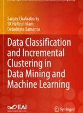 [预订]Data Classification and Incremental Clustering in Data Mining and Machine Learning 9783030930905