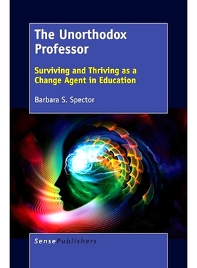 预订 The Unorthodox Professor: Surviving and Thriving as a Change Agent in Education 非正统教授：作为教育变革推动者的生