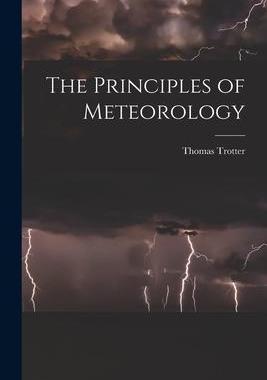 [预订]The Principles of Meteorology [microform] 9781015345485