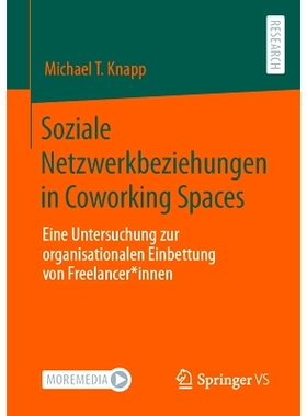 预订 Soziale Netzwerkbeziehungen in Coworking Spaces: Eine Untersuchung Zur Organisationalen Einbettung Von Freelancer*i