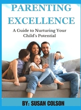 预订 Parenting Excellence: A Guide to Nurturing Your Child’s Potential: 9798862750256