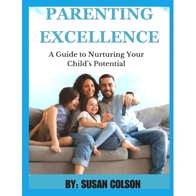 预订 Parenting Excellence: A Guide to Nurturing Your Child’s Potential: 9798862750256
