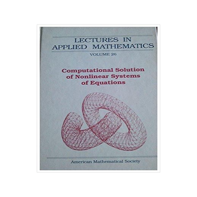 [预订]Computational Solution Of Nonlinear Systems Of Equations (Lam/26) 9780821811313