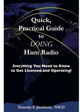 预订 Quick, Practical Guide to DOING Ham Radio: Everything You Need to Know to Get Licensed and Operating!: 978098495985